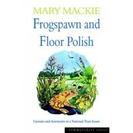 Frogspawn and Floor Polish: Upstairs and Downstairs... by Mackie, Mary Paperback