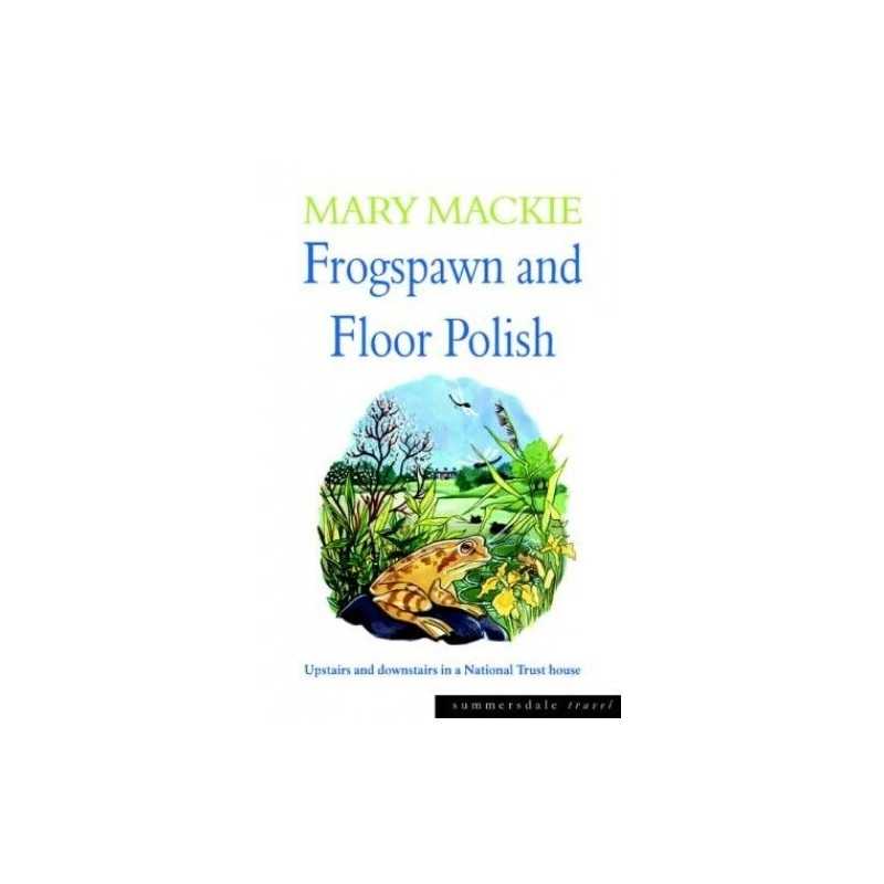 Frogspawn and Floor Polish: Upstairs and Downstairs... by Mackie, Mary Paperback