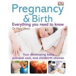 Pregnancy & Birth: Everything You Need to Know by Steen, Mary Book