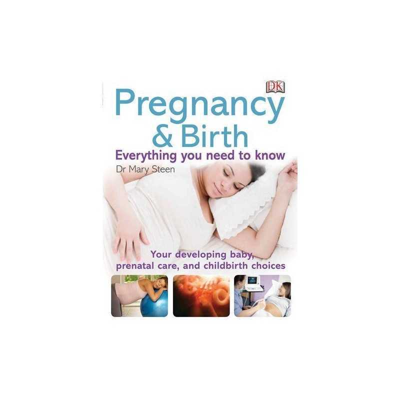 Pregnancy & Birth: Everything You Need to Know by Steen, Mary Book
