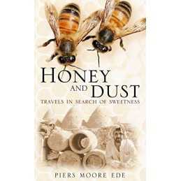 Honey and Dust: Travels in Search of Sweetness by Moore Ede, Piers Paperback The