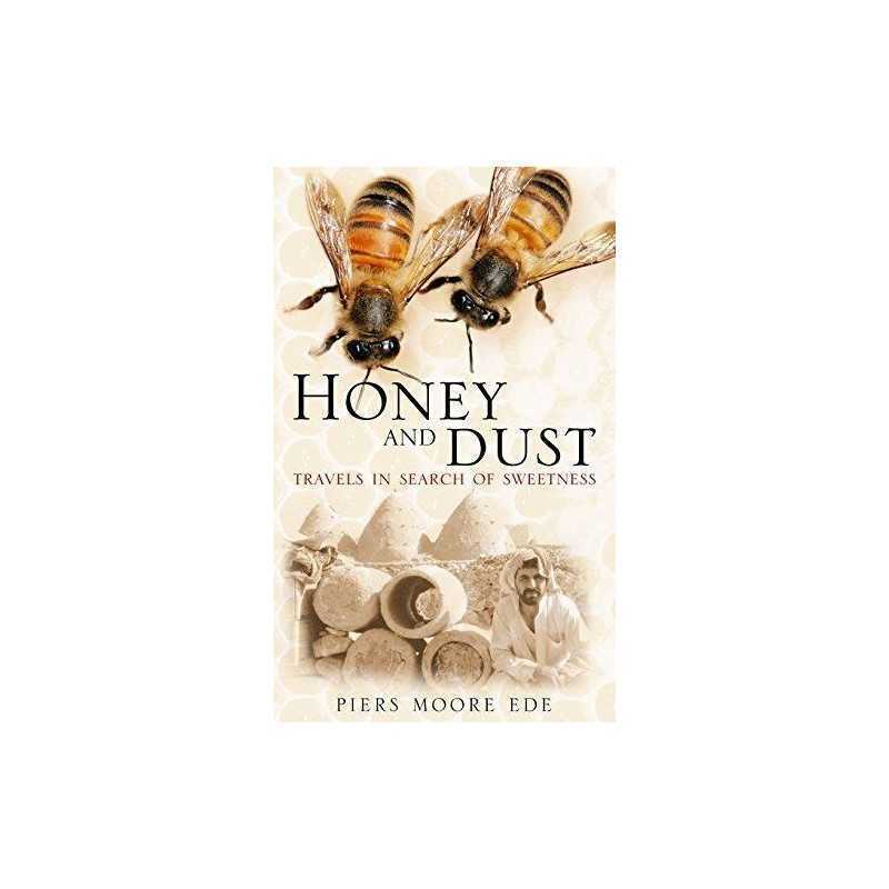 Honey and Dust: Travels in Search of Sweetness by Moore Ede, Piers Paperback The