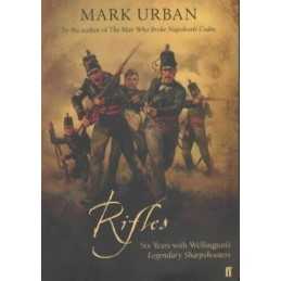 Rifles - Six Years With Wellingtons Legendary Sharpsho..., Urban, Mark Hardback