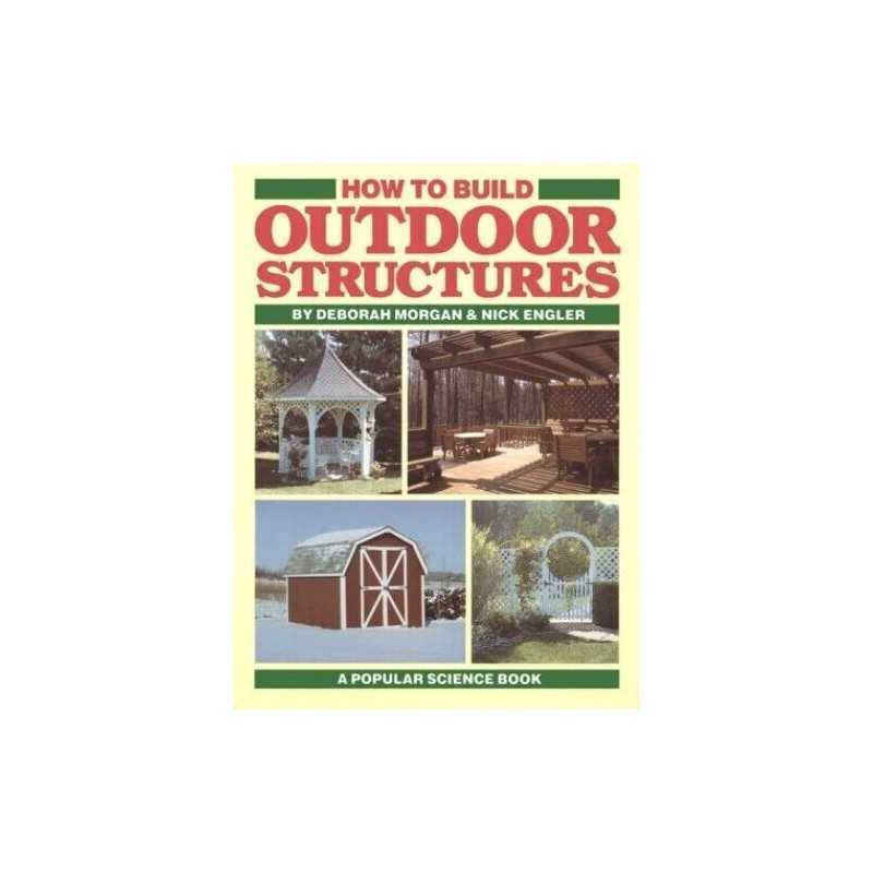 How to Build Outdoor Structures by deborah-morgan-nick-engler Hardback Book The