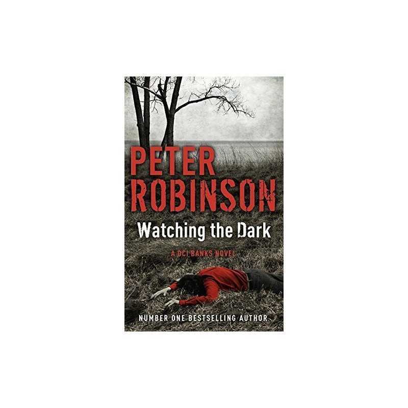 Watching the Dark: DCI Banks 20 by Robinson, Peter Book