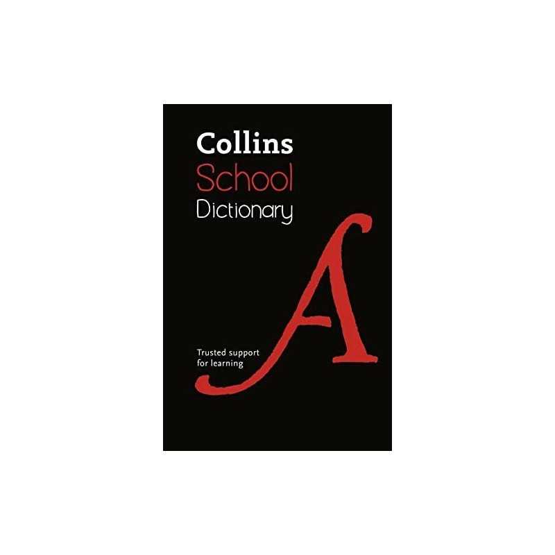 Collins School Dictionary: Trusted support for learning by Collins Dictionaries