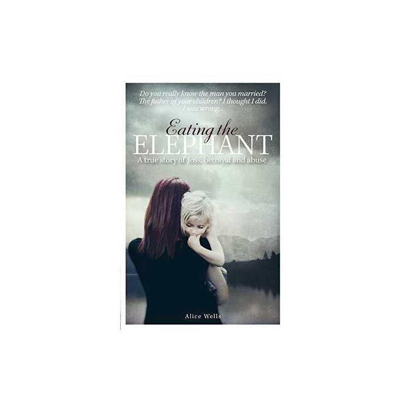 Eating the Elephant: Do you really know..., Alice Wells