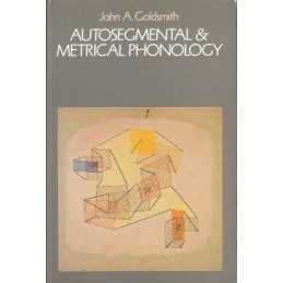 Autosegmental and Metrical Phonology, Goldsmith, John A