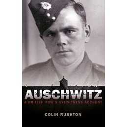 Auschwitz: A British POWs Eyewitness Account by Rushton, Colin Book