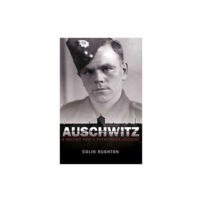 Auschwitz: A British POWs Eyewitness Account by Rushton, Colin Book
