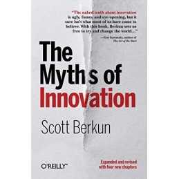 The Myths of Innovation by Scott Berkun Paperback Book