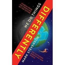 We Do Things Differently: The Outsiders Rebooting Our World by Stevenson, Mark