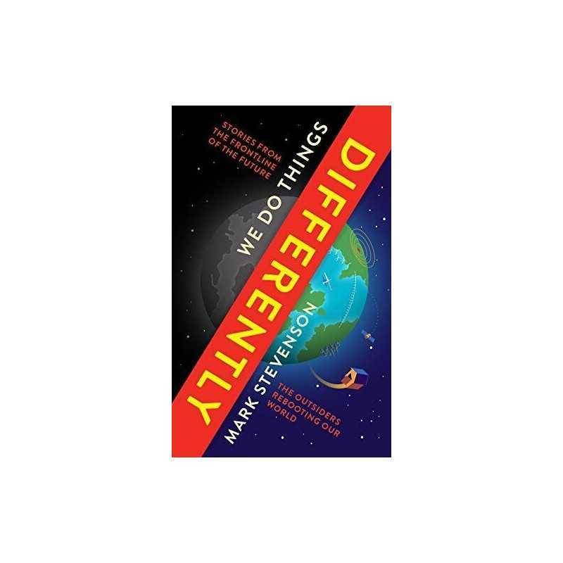 We Do Things Differently: The Outsiders Rebooting Our World by Stevenson, Mark
