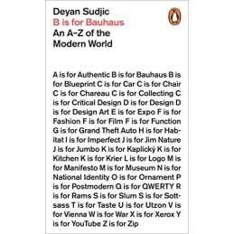 B is for Bauhaus: An A-Z of the Moder..., Sudjic, Deyan