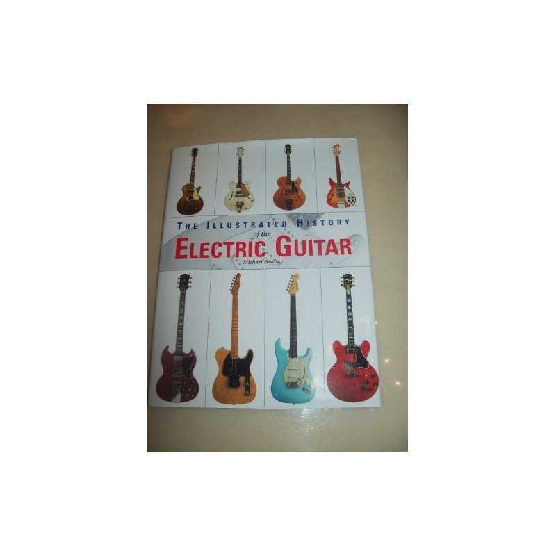The illustrated history of the electric guitar by Heatley, Michael, Ford, Daniel