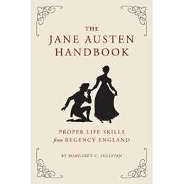 The Jane Austen Handbook by Margaret Sullivan Hardback Book