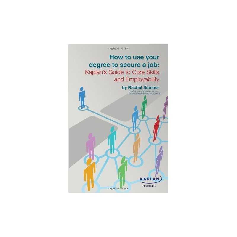 How to Use Your Degree to Secure a Job: Kaplans Guide to C... by Sumner, Rachel
