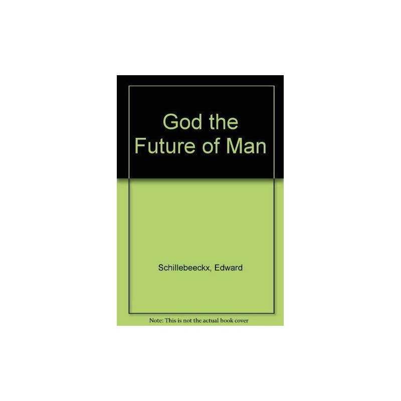 God the Future of Man, Schillebeeckx, Edward