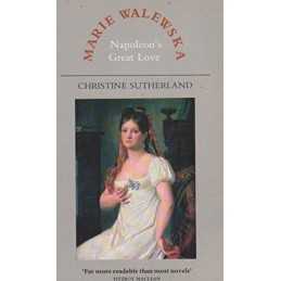 Marie Walewska: Napoleons Great Love by Sutherland, Christine Paperback Book
