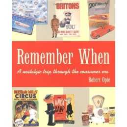 Remember When: A Nostalgic Trip Through The Consumer... by Opie, Robert Hardback