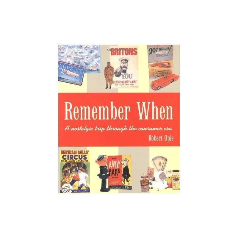 Remember When: A Nostalgic Trip Through The Consumer... by Opie, Robert Hardback