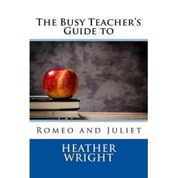 The Busy Teachers Guide to Romeo a..., Wright, Heather