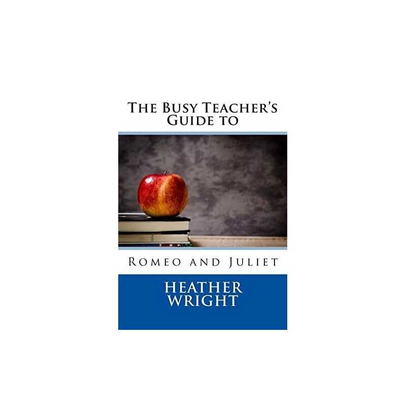 The Busy Teachers Guide to Romeo a..., Wright, Heather