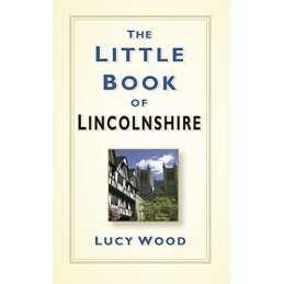 The Little Book of Lincolnshire by Lucy Wood Book