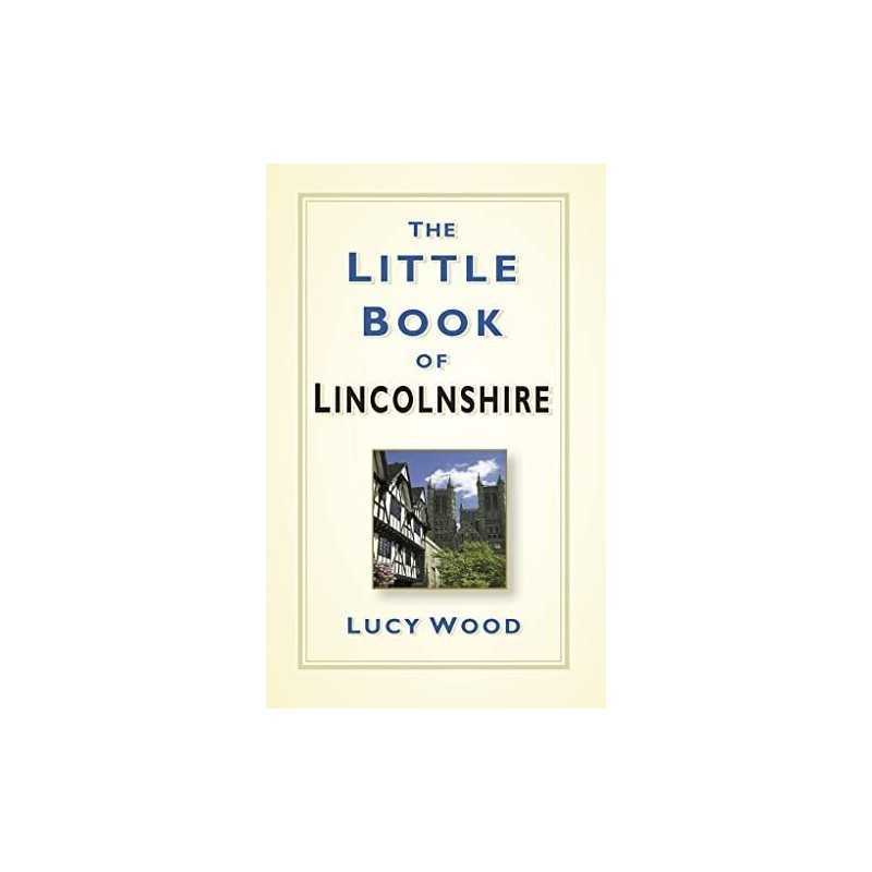 The Little Book of Lincolnshire by Lucy Wood Book