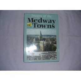 Images of the Medway Towns by Kentish Times Hardback Book