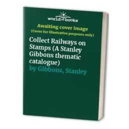 Collect Railways on Stamps (A Stanley Gibbons t... by Gibbons, Stanley Paperback