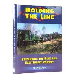 Holding the Line: Preserving the Kent and East Sussex... by Pallant, N. Hardback