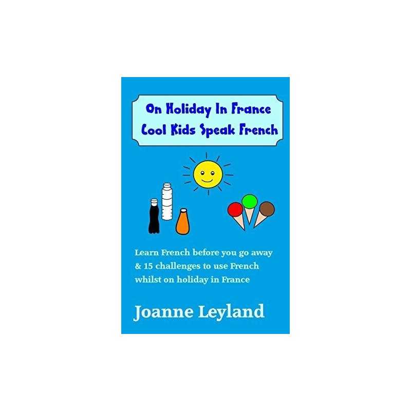 On Holiday In France Cool Kids Speak French: Learn French ... by Leyland, Joanne