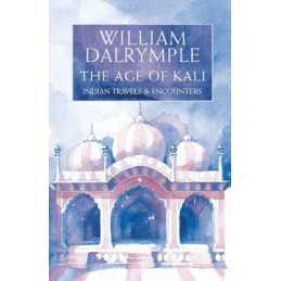 The Age of Kali Indian Travels and Encounters by Dalrymple, William Hardback The