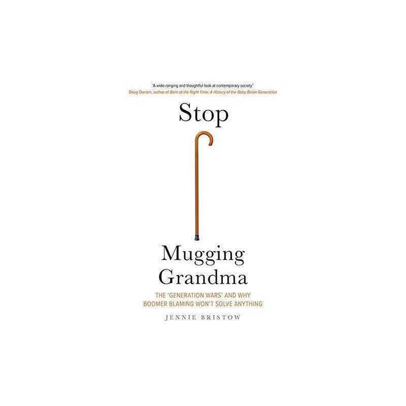 Stop Mugging Grandma: The Generatio..., Jennie Bristow