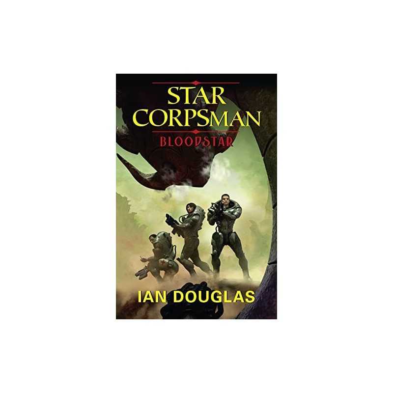 Bloodstar (Star Corpsman, Book 1): AN EPIC ADVENTURE FROM THE... by Douglas, Ian