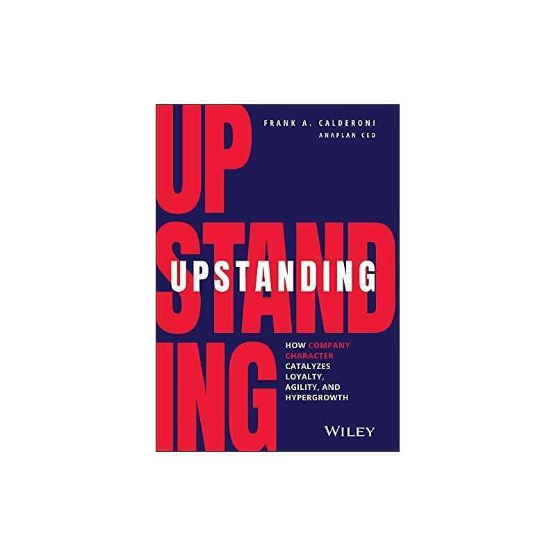 Upstanding: How Company Character Catalyzes Loyalty, A... by Calderoni, Frank A.