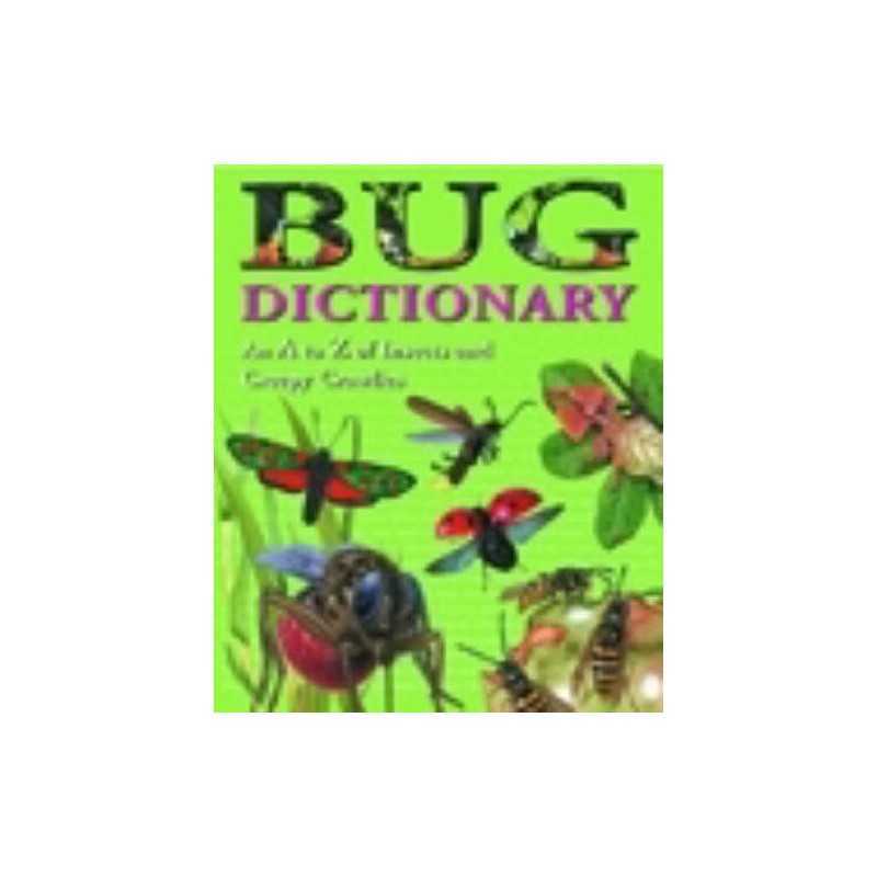 Bug Dictionary: An A to Z of Insects and Creepy Craw... by Bailey, Jill Hardback