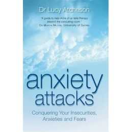 Anxiety Attacks: Conquering Your Insecurities... by Atcheson, Dr. Lucy Paperback