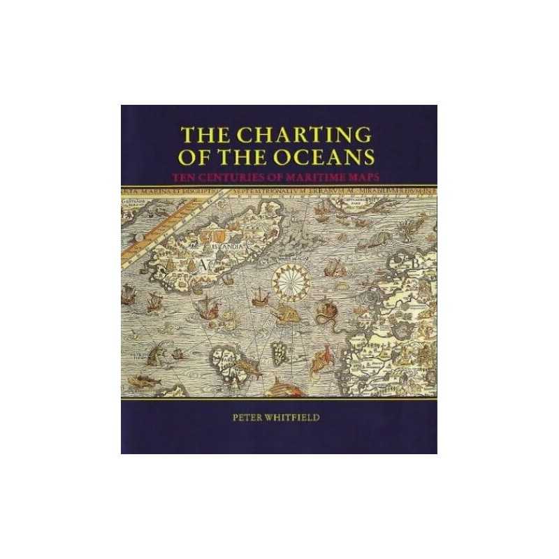 The Charting of the Oceans: Ten Centuries of Mar... by Whitfield, Peter Hardback