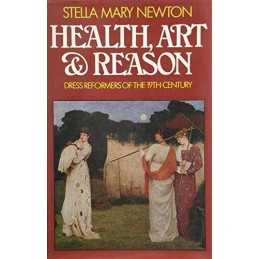 Health, Art & Reason: Dress Reformers of the ... by Newton, Stella Mary Hardback