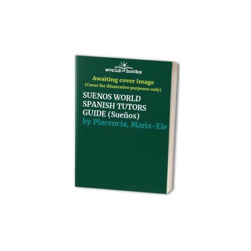SUENOS WORLD SPANISH TUTORS GUIDE (Suenos) by Placencia, Maria-Ele Paperback