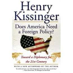 Does America Need a Foreign Policy?..., Kissinger, Henr