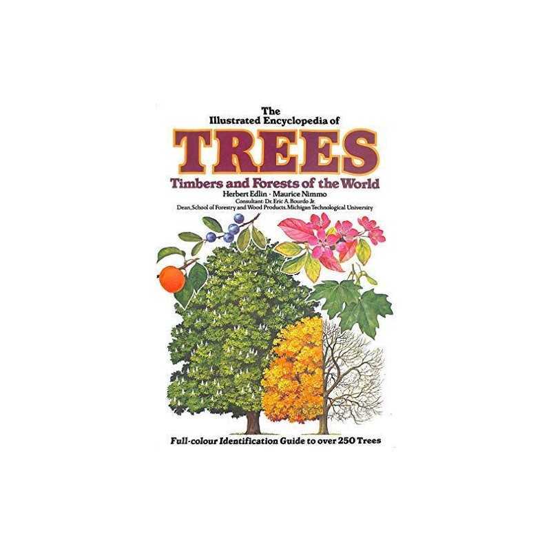 The Illustrated Encyclopaedia of Trees, Timbers and Forests of the ... Paperback