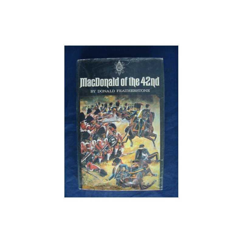 MacDonald of the 42nd: The Saga of a Swashbuckling Hi... by Featherstone, Donald