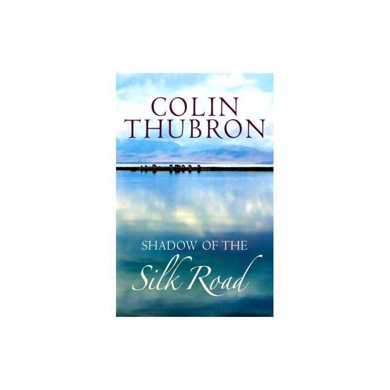 Shadow of the Silk Road by Thubron, Colin Hardback Book