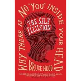The Self Illusion: Why There is No You Inside Your Head by Bruce Hood Book The