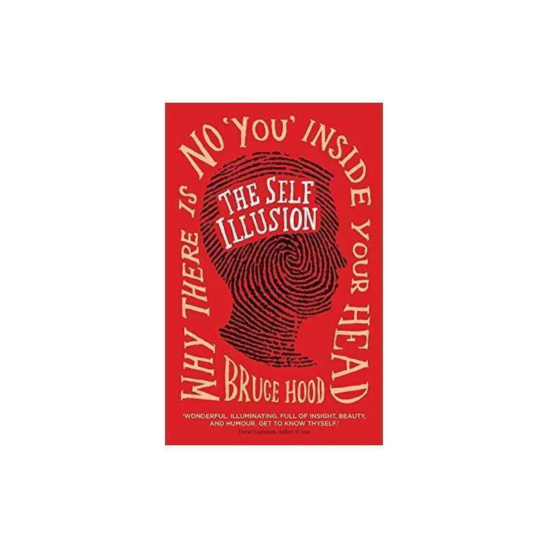 The Self Illusion: Why There is No You Inside Your Head by Bruce Hood Book The