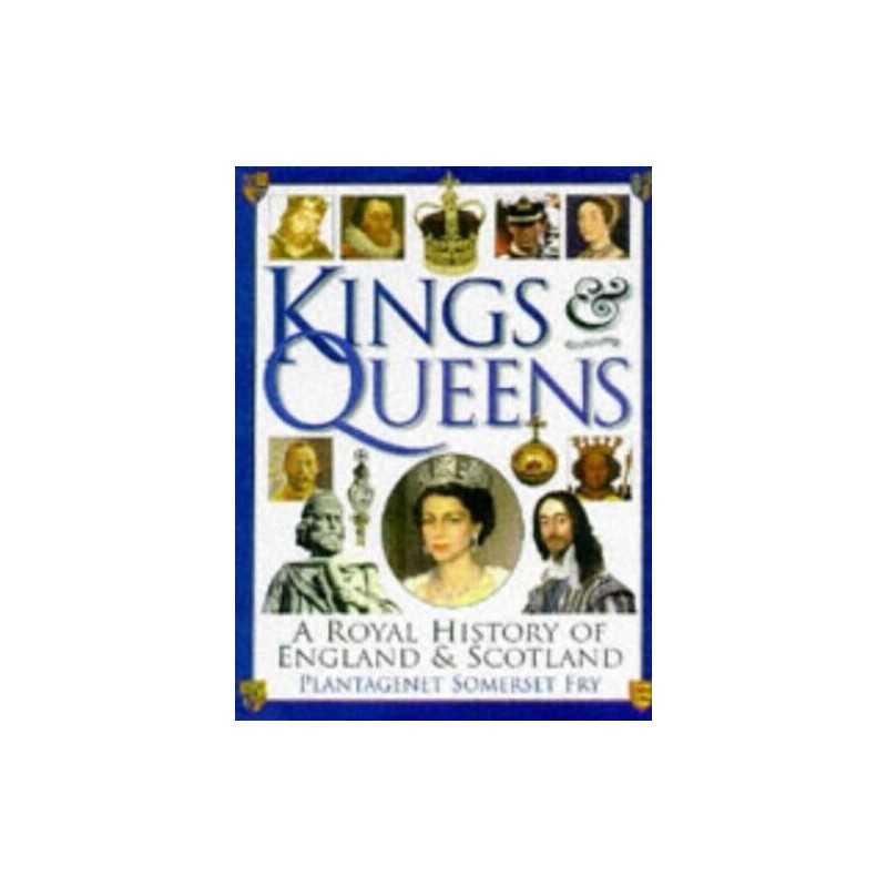 Kings and Queens : A Royal History of Englan... by Fry, Plantagenet Som Hardback