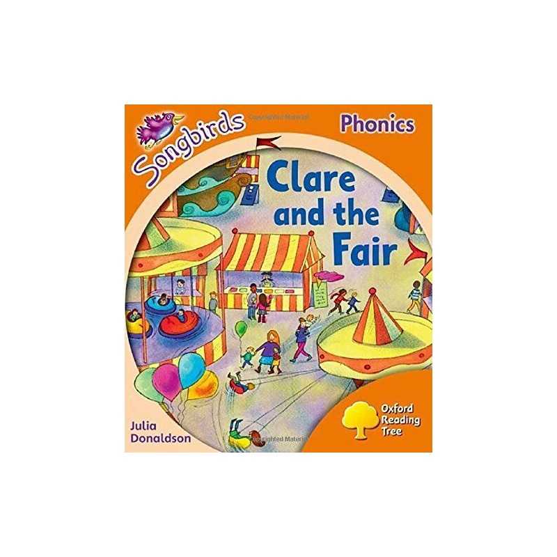 Oxford Reading Tree Songbirds Phonics: Level 6: Clare and... by Donaldson, Julia